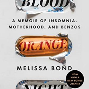Blood Orange Night: A Memoir of Insomnia, Motherhood, and Benzos ISBN-13: 9781982188283