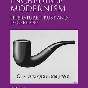 Incredible Modernism: Literature, Trust and Deception ISBN-13: 9781138271678