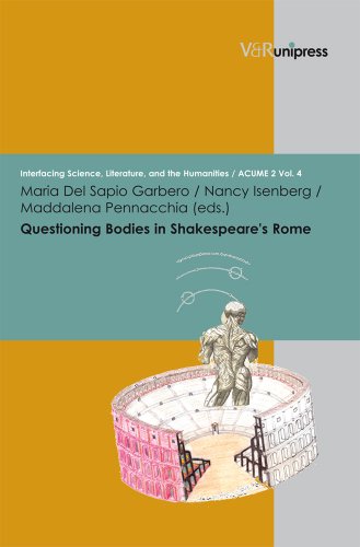 Questioning Bodies in Shakespeares Rome (Interfacing Science, Literature, and the Humanities) ISBN-13: 9783899717402