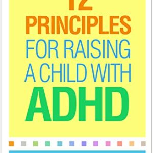 12 Principles for Raising a Child with ADHD ISBN-13: 9781462544448
