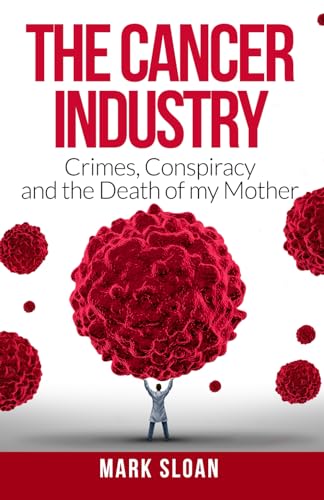 Conspiracy and The Death of My Mother (The Real Truth About Cancer) Paperback – August 4