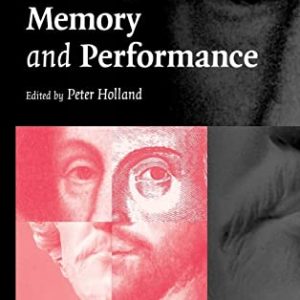 Shakespeare, Memory and Performance ISBN-13: 9780521863803