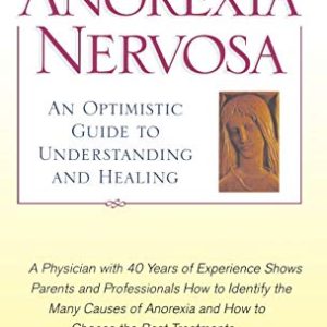 Demystifiying Anorexia Nervosa: An Optimistic Guide to Understanding and Healing ISBN-13: 9780195133387