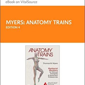 Anatomy Trains – Elsevier eBook on VitalSource (Retail Access Card): Myofascial Meridians for Manual Therapists and Movement Professionals ISBN-13: 9780702078163