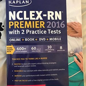 NCLEX-RN Premier 2016 with 2 Practice Tests: Online + Book + DVD + Mobile (Kaplan Test Prep) ISBN-13: 9781506202198