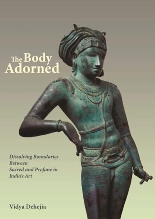The Body Adorned: Sacred and Profane in Indian Art Hardcover – February 26