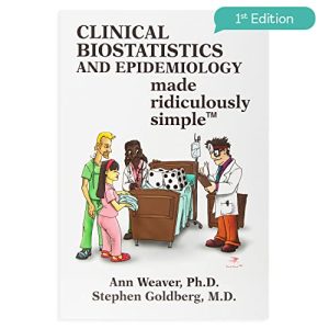 Clinical Biostatistics and Epidemiology Made Ridiculously Simple: An Incredibly Easy Way to Learn for Medical, Nursing, PA Students, And Other Healthcare Professionals (MedMaster Medical Books) ISBN-13: 9781935660026