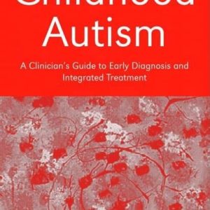 Childhood Autism: A Clinicians Guide to Early Diagnosis and Integrated Treatment ISBN-13: 9780415372602