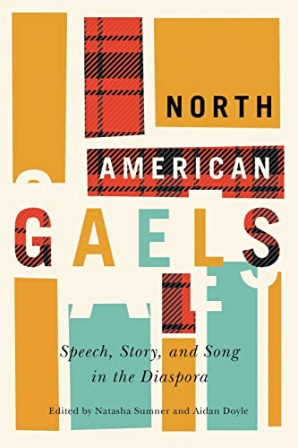 North American Gaels: Speech, Story, and Song in the Diaspora (Volume 249) (McGill-Queens Studies in Ethnic History) ISBN-13: 9780228003793