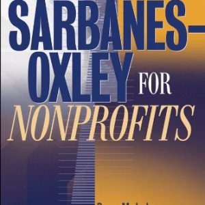 Sarbanes-Oxley for Nonprofits: A Guide to Building Competitive Advantage ISBN-13: 9780471697886