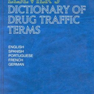 Elseviers Dictionary of Drug Traffic Terms: In English, Spanish, Portuguese, French and German ISBN-13: 9780444819376