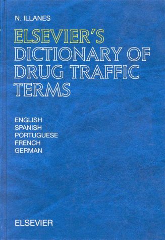 Elseviers Dictionary of Drug Traffic Terms: In English, Spanish, Portuguese, French and German ISBN-13: 9780444819376