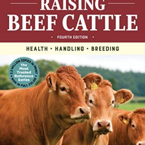 Storeys Guide to Raising Beef Cattle, 4th Edition: Health, Handling, Breeding ISBN-13: 9781635860405