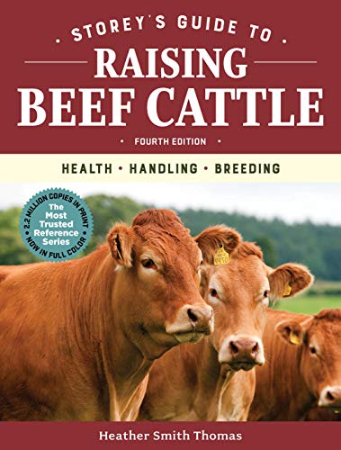 Storeys Guide to Raising Beef Cattle, 4th Edition: Health, Handling, Breeding ISBN-13: 9781635860405