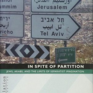 In Spite of Partition: Jews, Arabs, and the Limits of Separatist Imagination (Translation/Transnation, 17) ISBN-13: 9780691128757