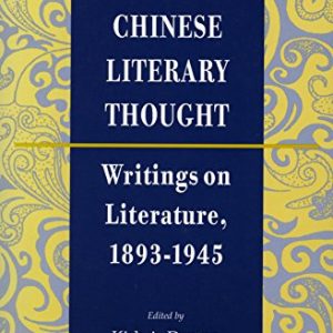 Modern Chinese Literary Thought: Writings on Literature, 1893-1945 ISBN-13: 9780804725583