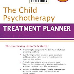2019 The Child Psychotherapy Treatment Planner: Includes DSM-5 Updates ISBN-13: 9781118067857