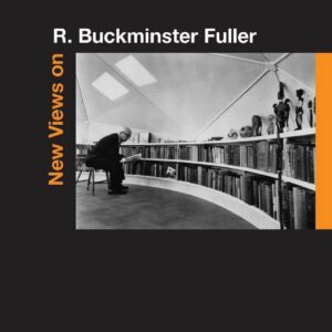 New Views on R. Buckminster Fuller 1st Edition 9780804752091