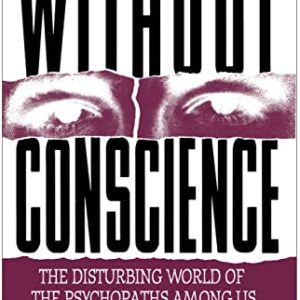 Without Conscience: The Disturbing World of the Psychopaths Among Us ISBN-13: 9781572304512
