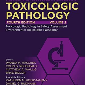 Haschek and Rousseauxs Handbook of Toxicologic Pathology, Volume 2: Safety Assessment and Toxicologic Pathology ISBN-13: 9780128210475