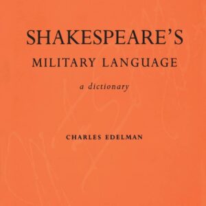 Shakespeare's Military Language: A Dictionary (Student Shakespeare Library) 9780826477774