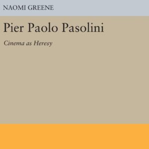 Pier Paolo Pasolini: Cinema as Heresy (Princeton Legacy Library