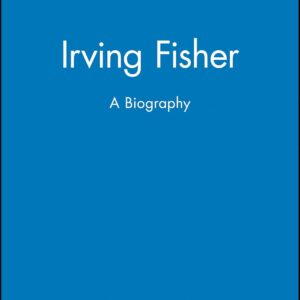 Irving Fisher: A Biography 1st Edition 9781557863058