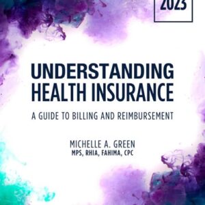 Student Workbook for Green’s Understanding Health Insurance: A Guide to Billing and Reimbursement – 2023 18th Edition 9780357764077