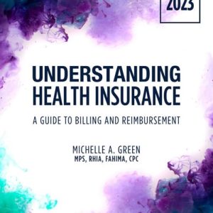 Student Workbook for Green's Understanding Health Insurance: A Guide to Billing and Reimbursement - 2023 18th Edition 9780357764077