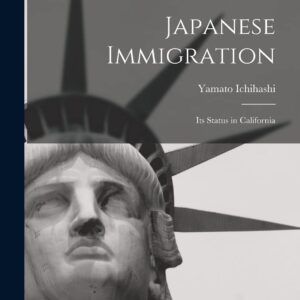 Japanese Immigration: Its Status in California Paperback – October 27