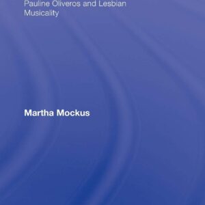 Sounding Out: Pauline Oliveros and Lesbian Musicality 1st Edition 9780415973755