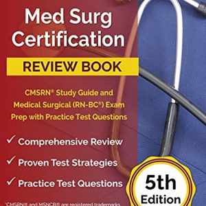 Med Surg Certification Review Book: CMSRN Study Guide and Medical Surgical (RN-BC) Exam Prep with Practice Test Questions [5th Edition] ISBN-13: 9781637754641