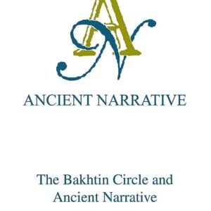 The Bakhtin Circle and Ancient Narrative (Ancient Narrative Supplements) Hardcover – December 31