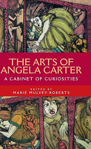The arts of Angela Carter: A cabinet of curiosities ISBN-13: 9781526136770