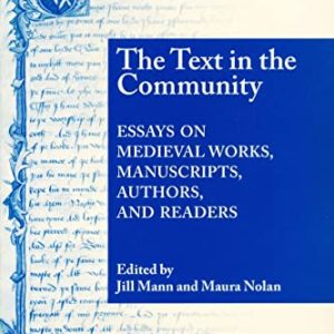 Text In The Community: Essays on Medieval Works, Manuscripts, Authors, and Readers ISBN-13: 9780268034955
