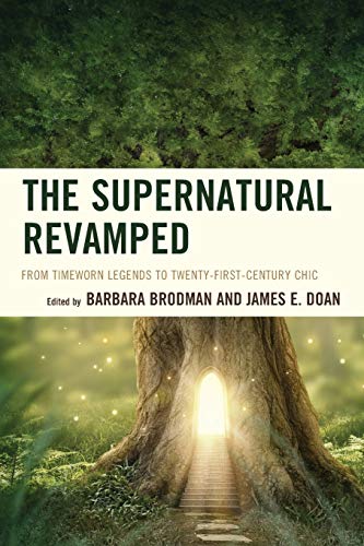 The Supernatural Revamped: From Timeworn Legends to Twenty-First-Century Chic ISBN-13: 9781611478662