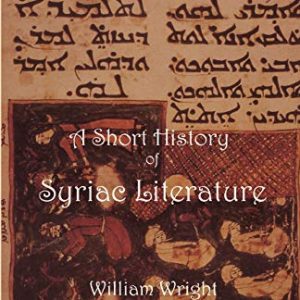 Short History of Syriac Literature (Gorgias Reprint) ISBN-13: 9780971309753