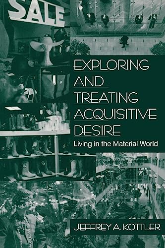 Exploring and Treating Acquisitive Desire: Living in the Material World ISBN-13: 9780761913610