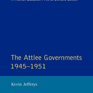 The Attlee Governments 1945-1951 (Seminar Studies) 1st Edition 9780582061057
