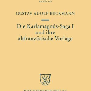 Die Karlamagnús-Saga I und ihre altfranzösische Vorlage (Beihefte zur Zeitschrift für romanische Philologie