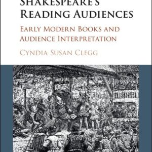 Shakespeare's Reading Audiences: Early Modern Books and Audience Interpretation 9781107190641
