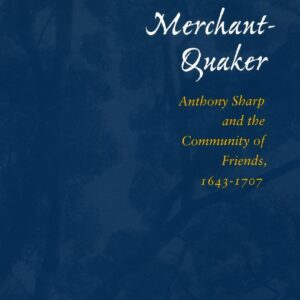 Dublin’s Merchant-Quaker: Anthony Sharp and the Community of Friends
