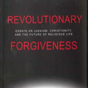 Revolutionary Forgiveness: Essays on Judaism