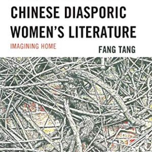 Literary Fantasy in Contemporary Chinese Diasporic Womens Literature: Imagining Home ISBN-13: 9781498595469