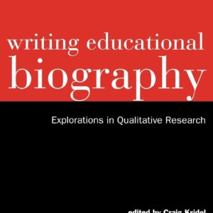 Writing Educational Biography (Critical Education Practice) 1st Edition 9780815322962