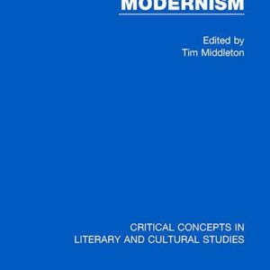 Modernism: Critical Concepts in Literary and Cultural Studies 1st Edition 9780415242370