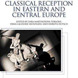 A Handbook to Classical Reception in Eastern and Central Europe (Wiley Blackwell Handbooks to Classical Reception) ISBN-13: 9781118832714