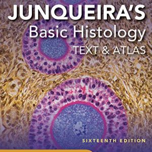 Junqueiras Basic Histology: Text and Atlas, Sixteenth Edition ISBN-13: 9781260462982