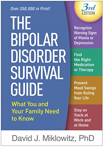 The Bipolar Disorder Survival Guide: What You and Your Family Need to Know ISBN-13: 9781462537273
