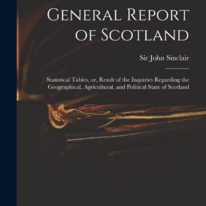 General Report of Scotland: Statistical Tables